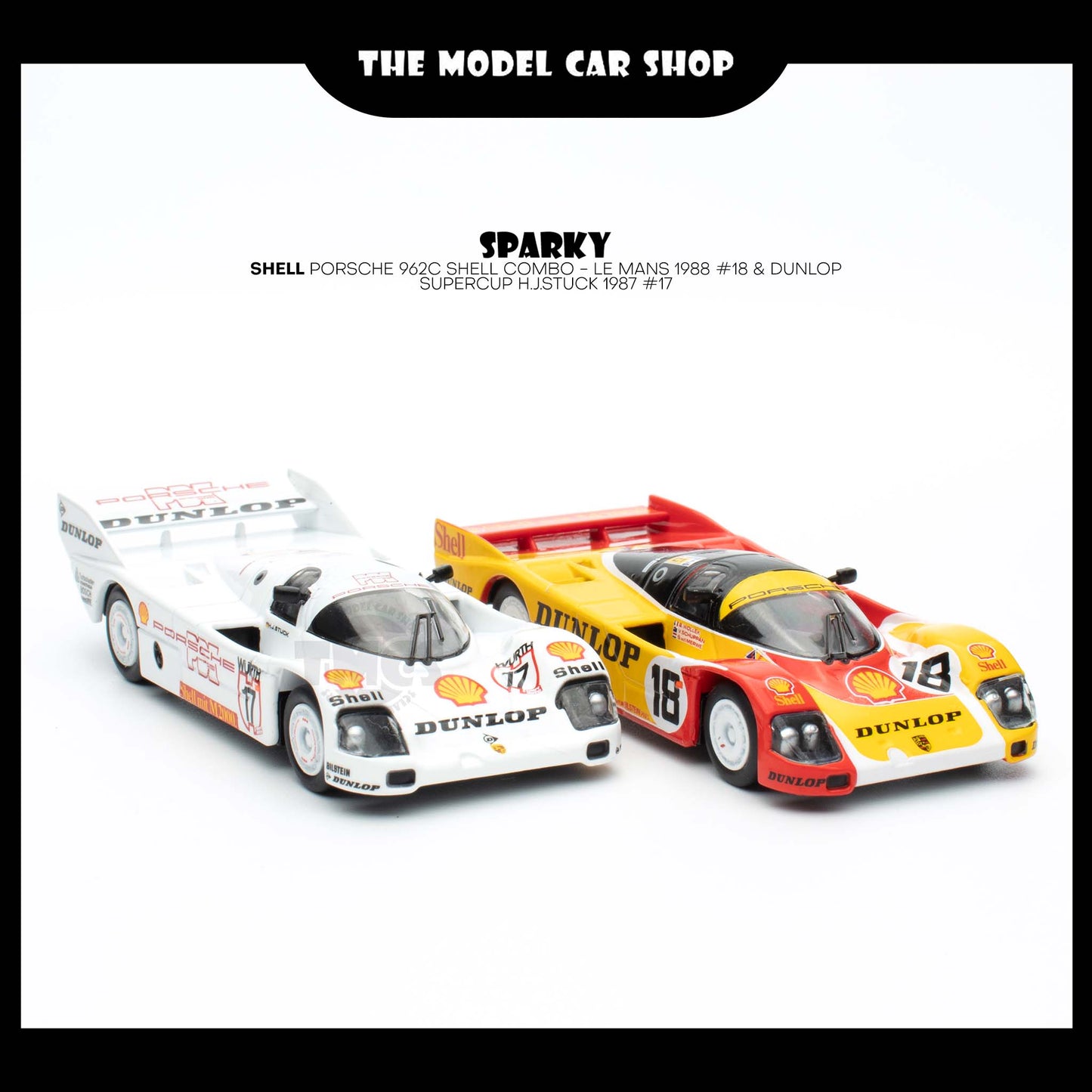 [Sparky] Shell Porsche 962C Shell Combo - Le Mans 1988 #18 & Dunlop Supercup H.J.STUCK 1987 #17